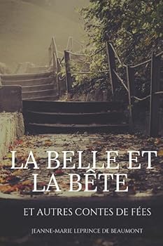 La Belle et la Bête et autres contes de fées: texte intégral (les contes de Leprince de Beaumont)