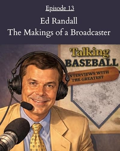 E13: Ed Randall, The Makings of a Broadcaster