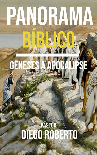 PANORAMA BÍBLICO : GÊNESES A APOCALIPSE