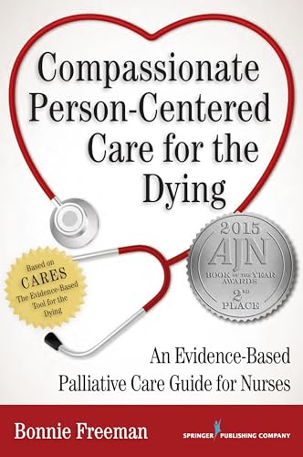 Compassionate Person-Centered Care for the Dying: An Evidence-Based Palliative Care Guide For Nurses