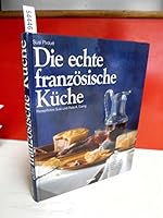 Die echte französische Küche. 3774215405 Book Cover