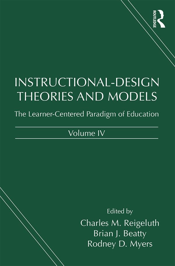 Instructional-Design Theories and Models, Volume IV: The Learner-Centered Paradigm of Education      1st Edition, Kindle Edition