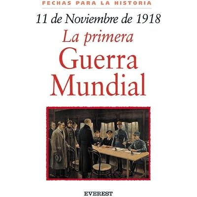11 De Noviembre De 1918: Primera Guerra Mundial / 11 November 1918