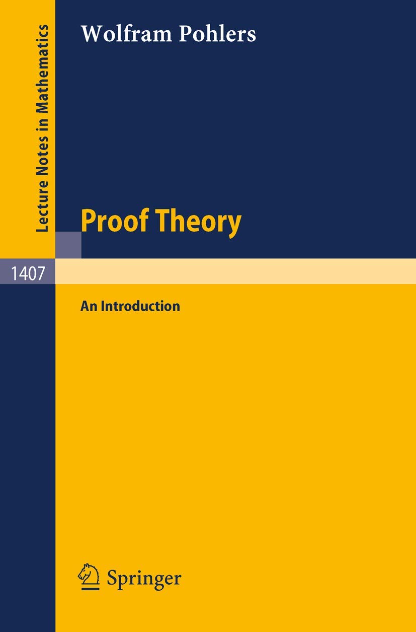 Proof Theory: An Introduction (Lecture Notes in Mathematics, 1407)