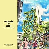 Medellín Up Close: A walk through the City