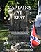 Captains at Rest: Biographical Sketches and Gravesites of Officers Who Served with the Twelfth Georgia Regiment