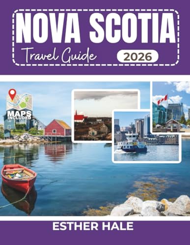 NOVA SCOTIA TRAVEL GUIDE: Cabot trail, Halifax, wine country, Hidden Beaches & Scenic coastal Routes