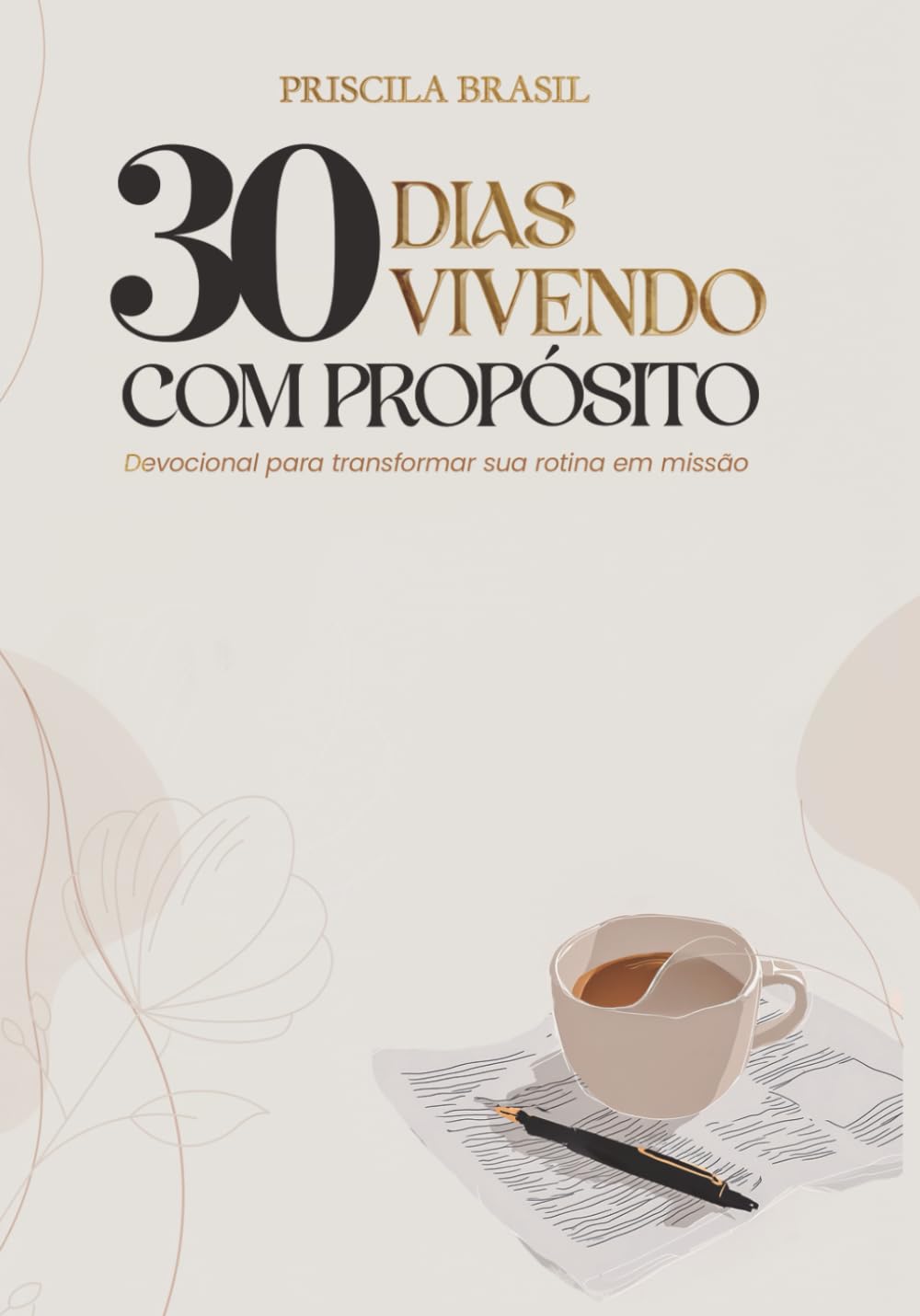 30 Dias Vivendo Com Propósito: Devocional para transformar sua rotina em missão