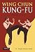 Wing Chun Kung-Fu: A Complete Guide (Tuttle Martial Arts)
