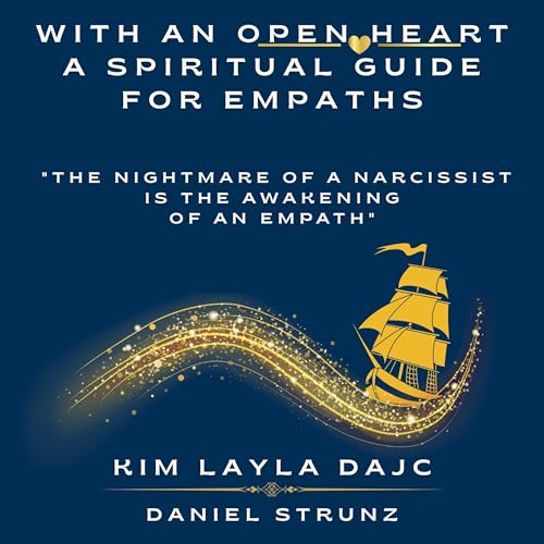 Page de couverture de With an open Heart: A spiritual Guide for Empaths: "The nightmare of a narcissist is the awakening of an empath"