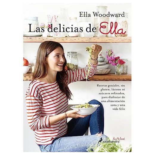 LAS DELICIAS DE ELLA (Sfun&Food): Recetas geniales, sin gluten, lácteos ni azúcares refinados, para disfrutar de una alimentación sana y una vida feliz (Salamandra fun & food)