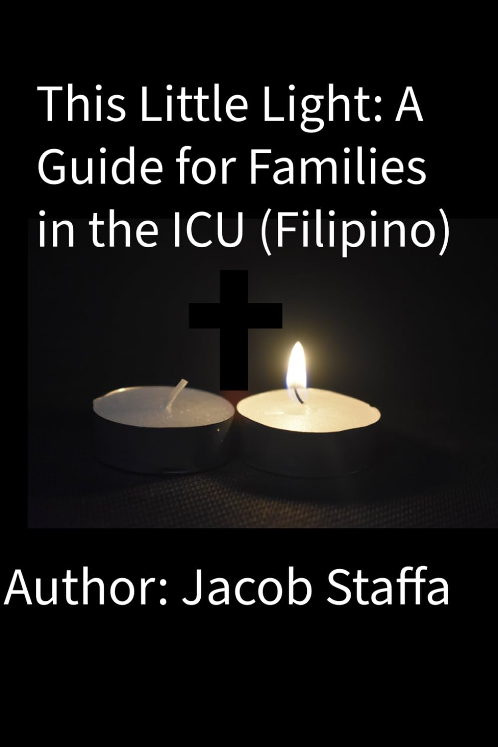 This Little Light: A Guide for Families in the ICU (Filipino): 2