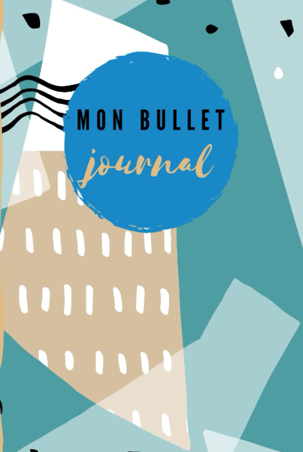 Bullet Journal: Agenda vierge intemporel à compléter, Journal à pointiller, Organisation personnelle, Développement personnel (French Edition)