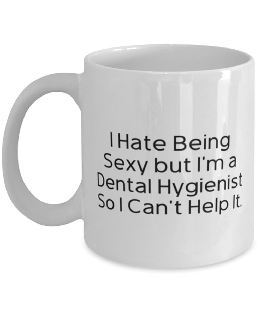 I Hate Being Sexy but I'm a Dental. 11oz 15oz Mug, Dental hygienist Cup, Cute Gifts For Dental hygienist from Team Leader