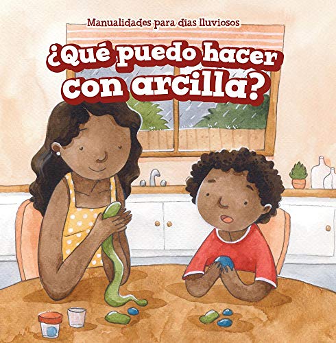 Que Puedo Hacer Con Arcilla (What Can I Make with Clay) (Manualidades para d�as lluviosos / Rainy-day Crafts)