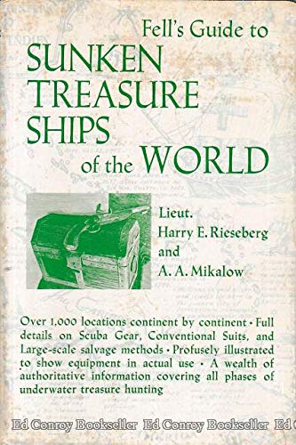 Fell's Guide to Sunken Treasure Ships of the World: A handbook of world treasure ships, including submerged cities, for modern-day salvors and treasure-hunters,
