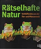 Rätselhafte Natur: Verblüffendes aus der Tier- und Pflanzenwelt - Herausgeber: Reader's Digest: Verlag Das Beste GmbH 