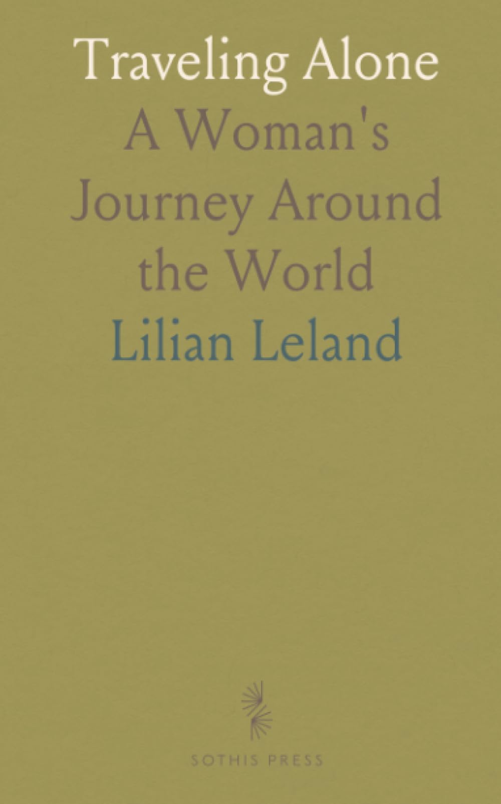 Traveling Alone: A Woman's Journey Around the World