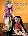 Price comparison product image Babes in the Wool: How to knit beautiful fashion dolls, clothes & accessories