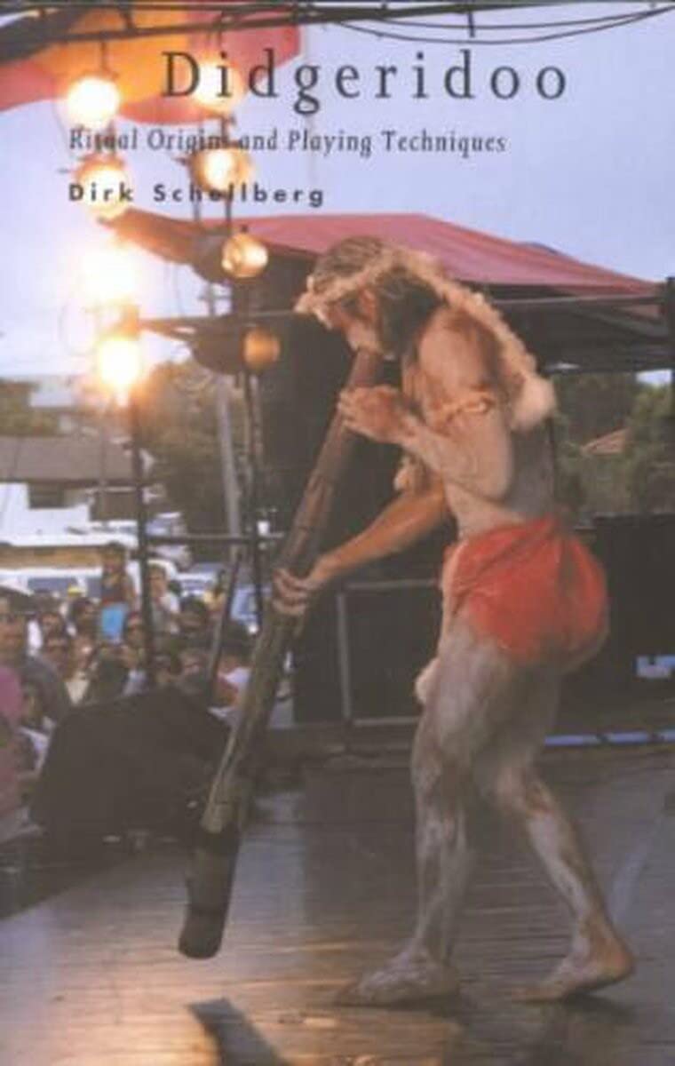 Didgeridoo Ritual Origins and Playing Techniques Schellberg, Dirk