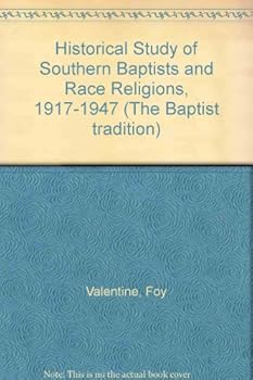 Hardcover Historical Study of Southern Baptists and Race Religions, 1917-1947 Book