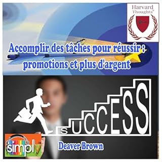 Page de couverture de Accomplir des t&acirc;ches pour r&eacute;ussir: promotions et plus d'argent