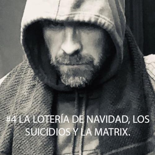 #4 LA LOTER&Iacute;A DE NAVIDAD, LOS SUICIDIOS Y LA MATRIX