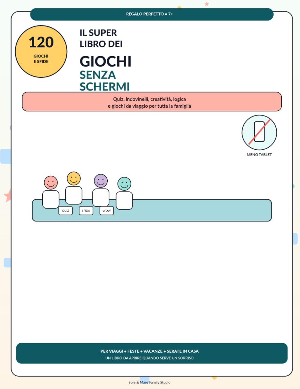 Il Super Libro dei Giochi Senza Schermi: 120 quiz, sfide e attività per bambini e famiglia - giochi a viaggio, feste, vacanze e serate insieme