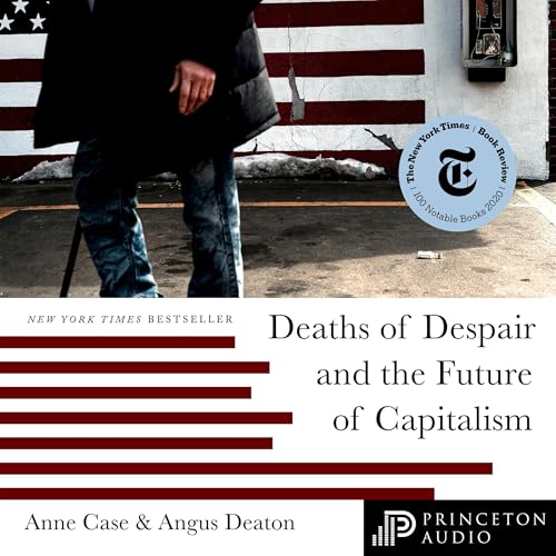 Deaths of Despair and the Future of Capitalism by Anne Case, Angus Deaton episode artwork