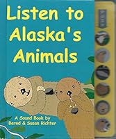 Listen to Alaska's Animals 1931353255 Book Cover