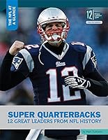 Super Quarterbacks: 12 Great Leaders from NFL History 1632351552 Book Cover