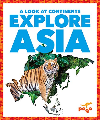 Explore Asia (Pogo: A Look at Continents)