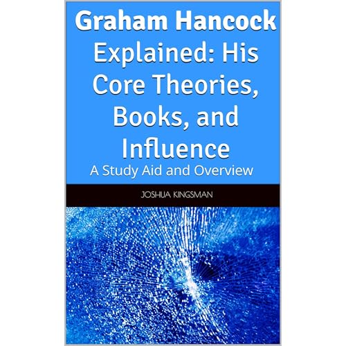 Graham Hancock Explained: His Core Theories, Books, and Influence Audiolibro Por Joshua Kingsman arte de portada