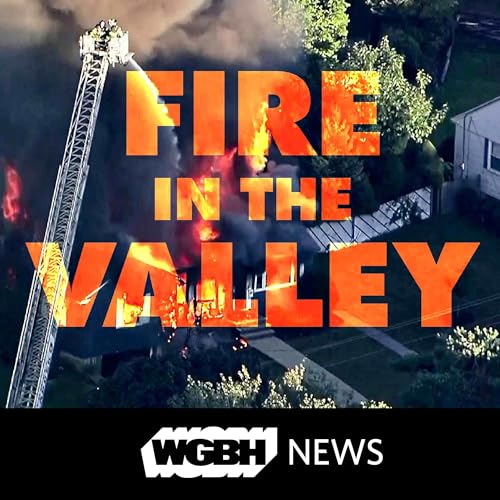 Fire In The Valley Podcast Por GBH News arte de portada