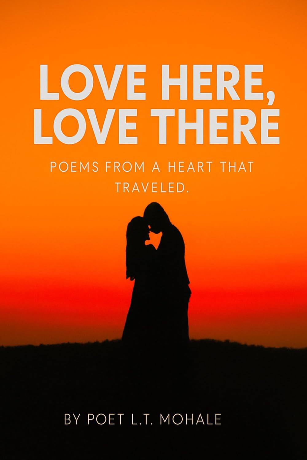 Love Here, Love There: Poems From a Heart that Traveled (Love and Loss Poetry Series)