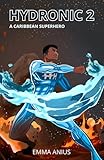 hydronics 101  Hydronic 2: Rough Waters (Hydronic - A Caribbean Superhero Trilogy, Band 2)