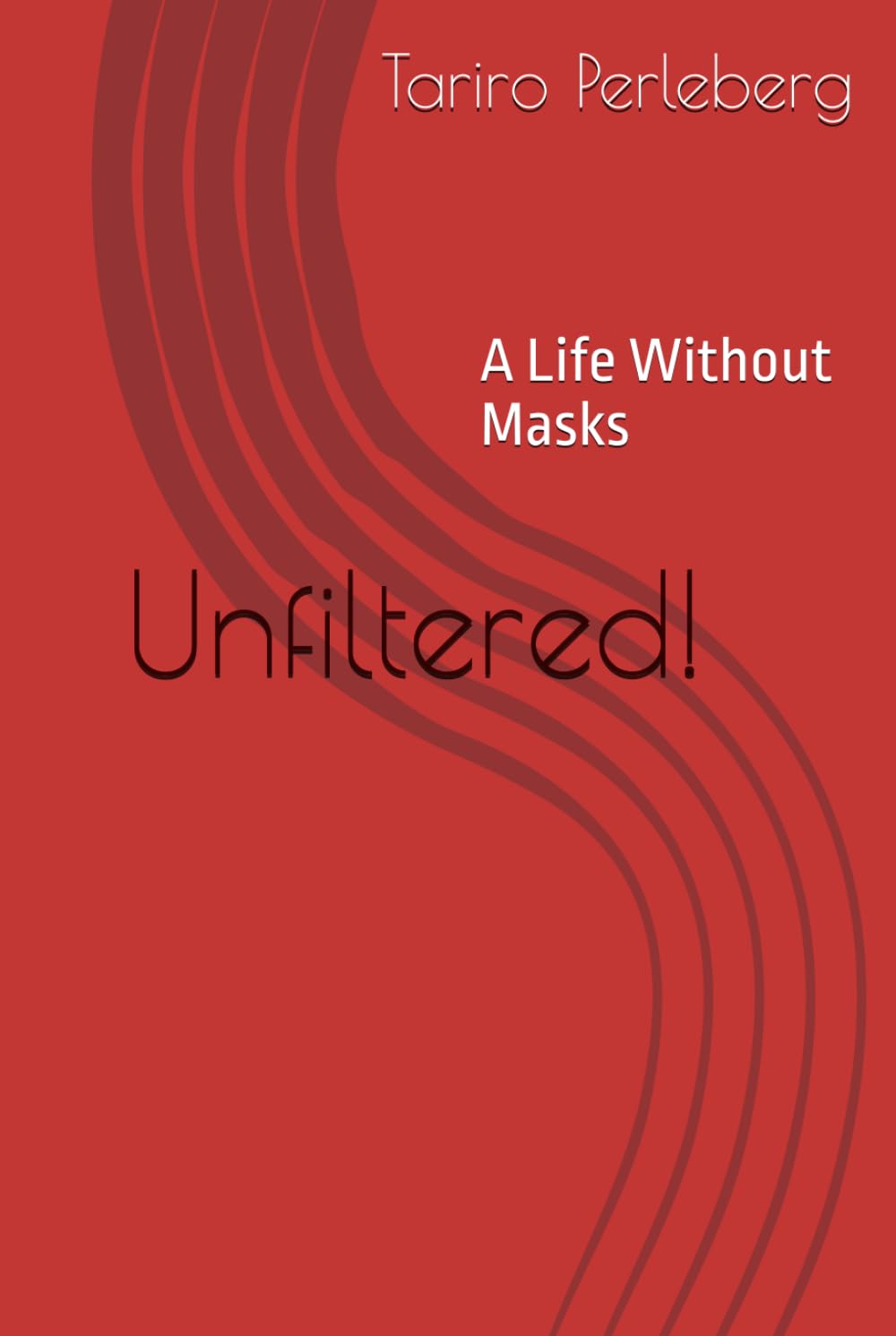 Unfiltered!: A Life Without Masks