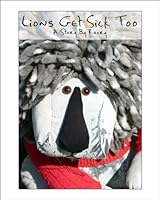 Lions Get Sick Too 0991828607 Book Cover
