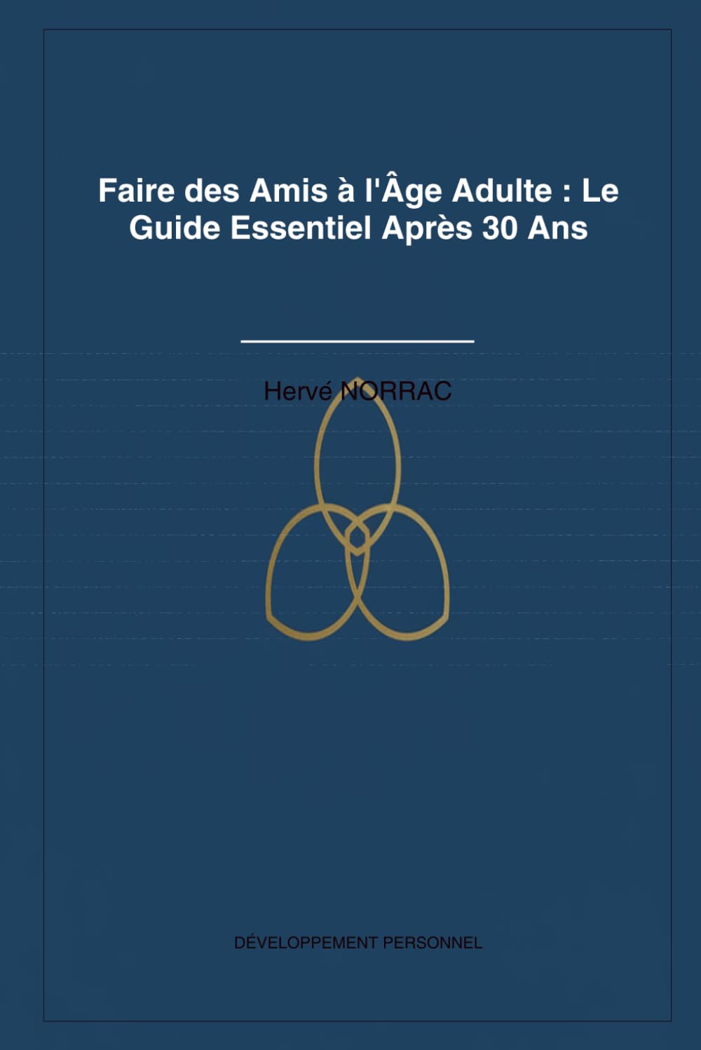 Faire des Amis à l'Âge Adulte :: Le Guide Essentiel Après 30 Ans