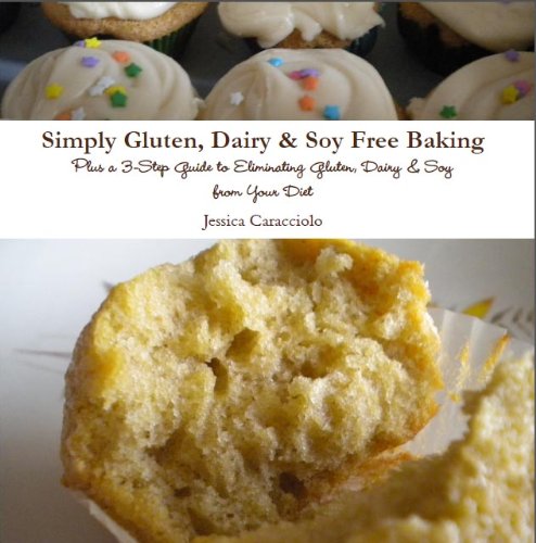 Cover of Simply Gluten Dairy Soy Free Baking: Plus a 3-Step Guide to Eliminating Gluten, Dairy & Soy from Your Diet