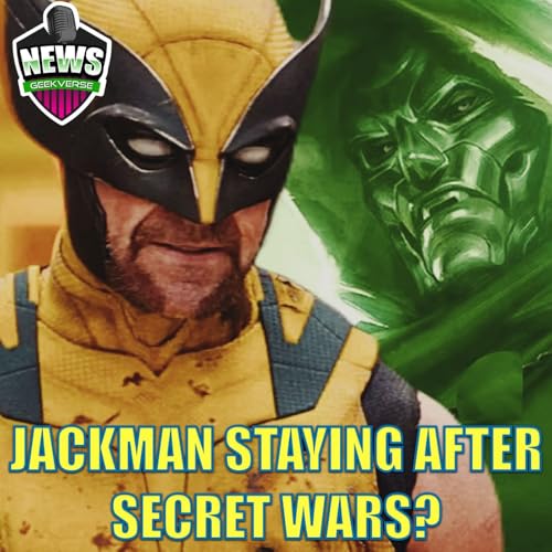Hugh Jackman To Stay As Wolverine In MCU After Secret Wars? : Weekly Geek Full Episode Podcast Por  arte de portada