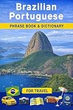 Brazilian Portuguese Phrase Book & Dictionary: 2000+ Travel Words and Phrases in Brazilian Portuguese with Easy Pronunciation and Essential Tips for Your Trip to Brazil