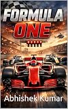  Formula One: The Complete History of Speed, Rivalries, and Legends: From Dangerous Beginnings to Global Motorsport Glory (English Edition)