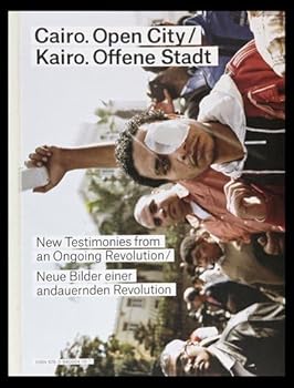 Paperback Cairo: Open City: New Testimonies from an Ongoing Revolution Book