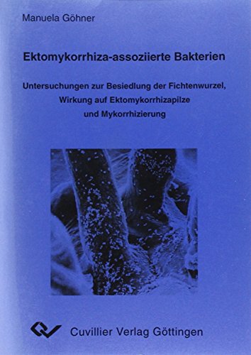 Ektomykorrhiza-assoziierte Bakterien - Untersuchungen zur Besiedlung der Fichtenwurzel, Wirkung auf Ektomykorrhizapilze und Mykorrhizierung
