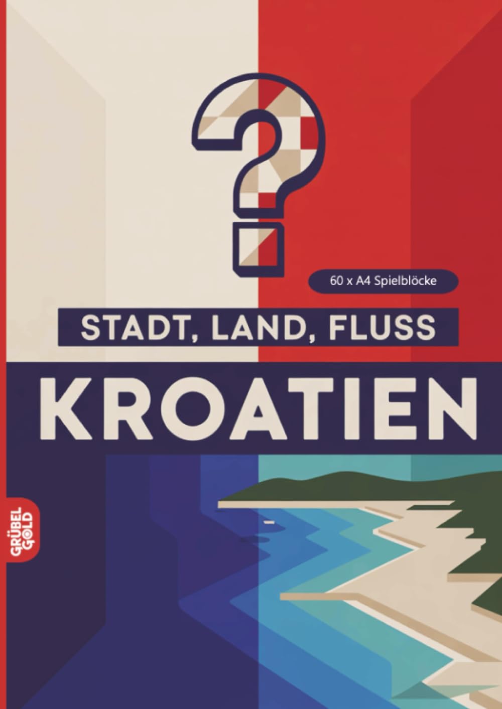 Stadt, Land, Fluss, Kroatien: 60 Spielblöcke A4 - Geschenk für Kroatienfans - Quiz | Spiel Kroatienurlaub