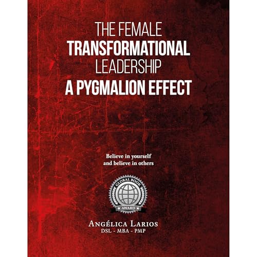 The Female Transformational Leadership A Pygmalion Effect Audiolibro Por Angélica Larios arte de portada