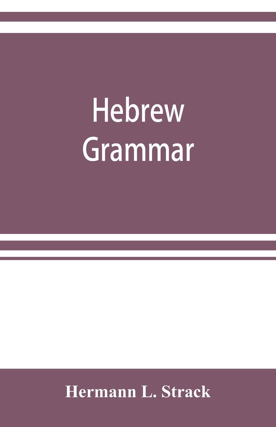 Hebrew grammar: with reading book, exercises, literature and vocabularies