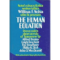 The Human Equation; Provocative Short Novels of Tomorrow by Alfred Bester, Leigh Brackett, Ray Bradbury, Philip K. Dick, John D. MacDonald. with Authoritative Biographical Prefaces.