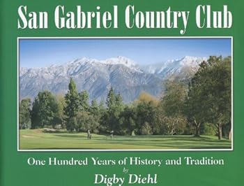 Hardcover San Gabriel Country Club: One Hundred Years of History and Tradition Book